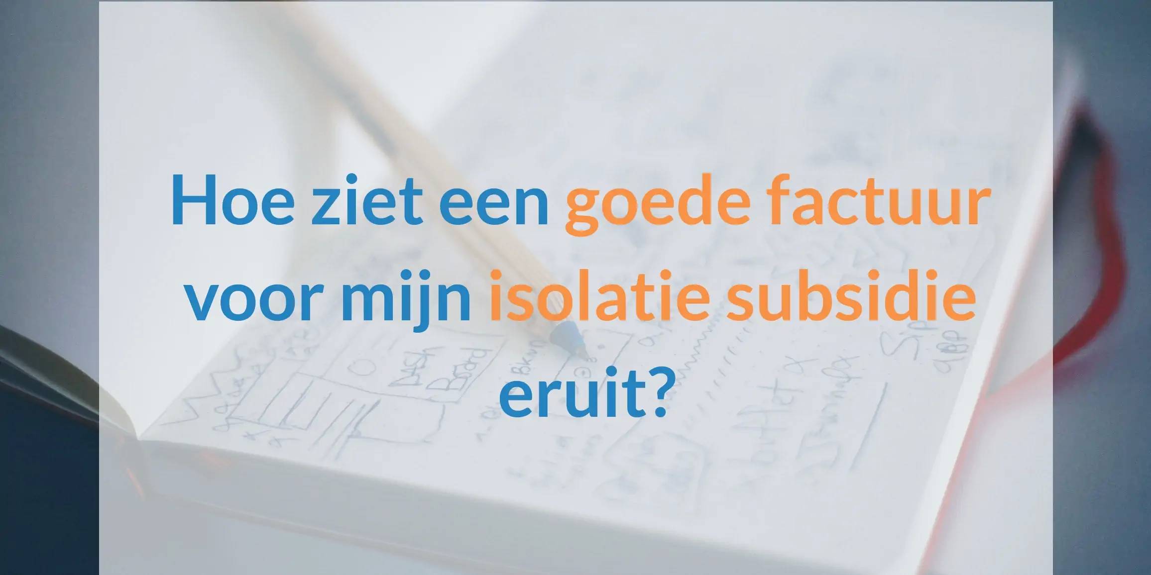 Hoe ziet een goede factuur voor isolatie eruit?