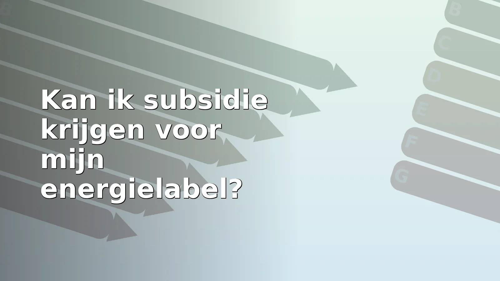 Kan ik subsidie krijgen voor mijn energielabel?