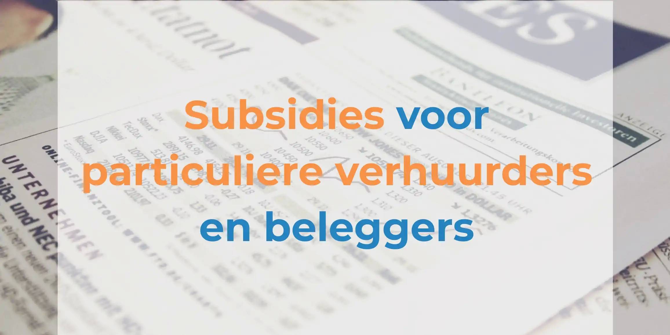 Subsidies voor particuliere verhuurders en beleggers